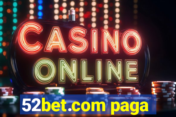 52bet.com paga